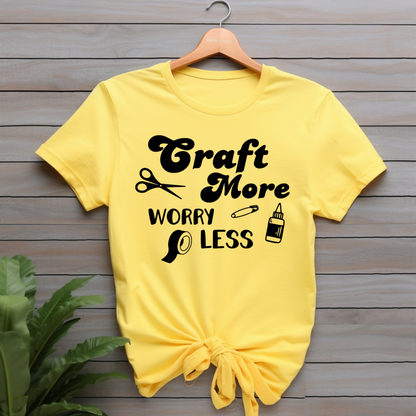 Craft More Worry Less T-Shirt