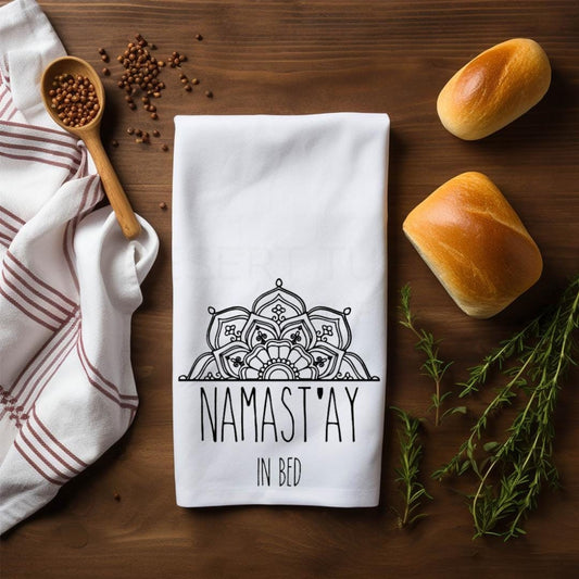 Namast'ay In Bed- Tea Towel, Flour Sack Towel, Zen, Funny, Gift, Housewarming, Sarcastic, Mandala