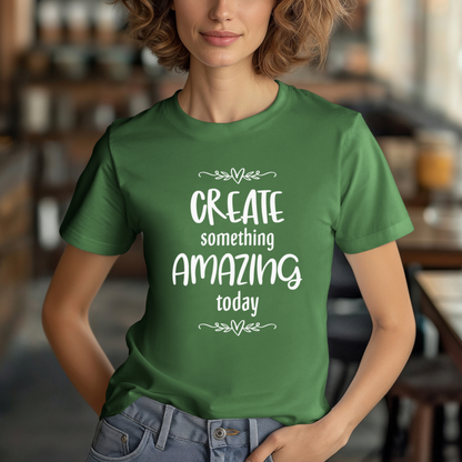 Create Something Amazing Today Inspirational Crafting T-Shirt