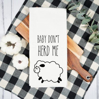 Baby Don't Herd Me Tea Towel, Flour Sack Towel, Funny, Gift, Housewarming, Sarcastic