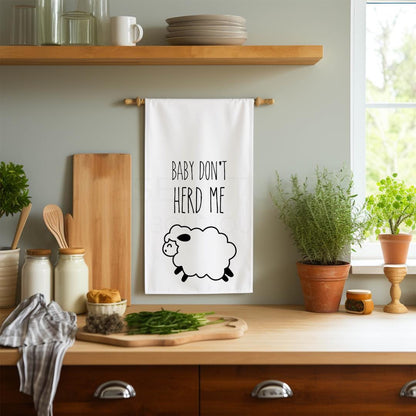 Baby Don't Herd Me Tea Towel, Flour Sack Towel, Funny, Gift, Housewarming, Sarcastic